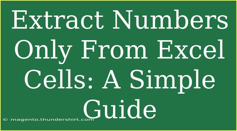 Extract Numbers Only From Excel Cells: A Simple Guide