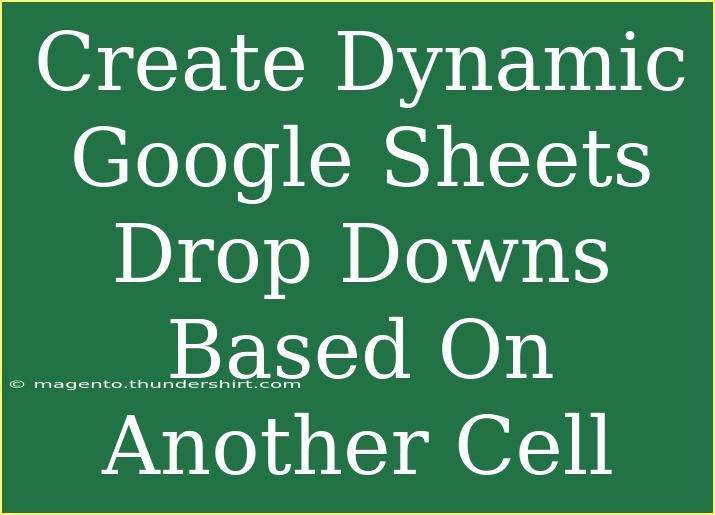 Create Dynamic Google Sheets Drop Downs Based On Another Cell