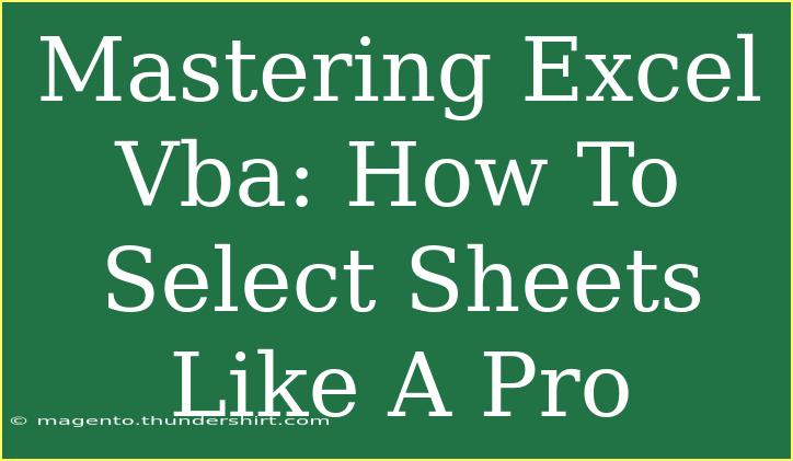 Mastering Excel Vba: How To Select Sheets Like A Pro