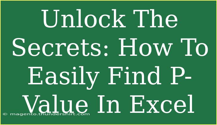 Unlock The Secrets: How To Easily Find P-Value In Excel