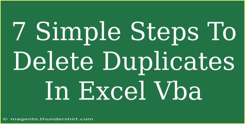 7 Simple Steps To Delete Duplicates In Excel Vba