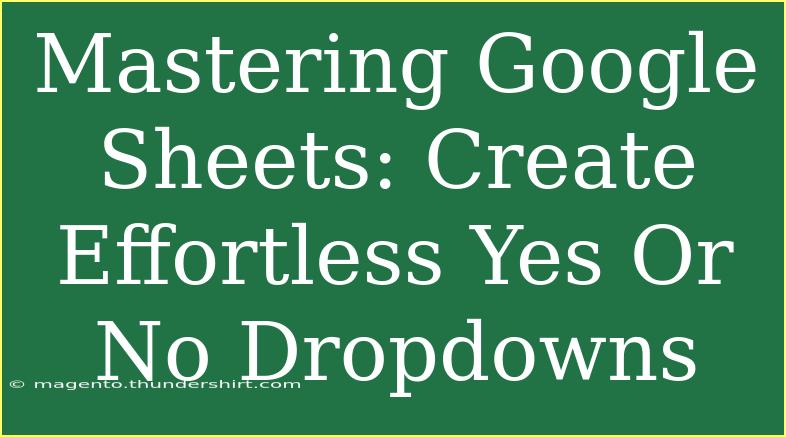 Mastering Google Sheets: Create Effortless Yes Or No Dropdowns