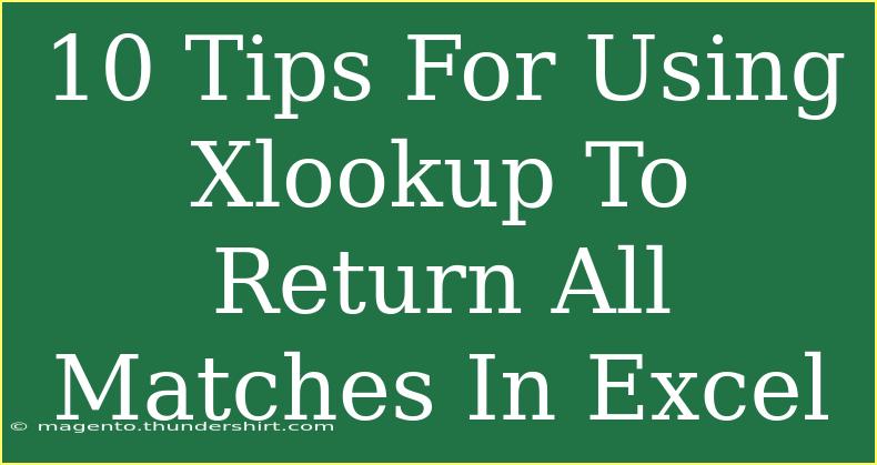 10 Tips For Using Xlookup To Return All Matches In Excel