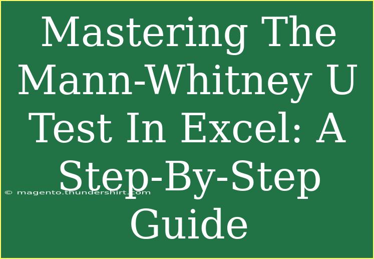 Mastering The Mann-Whitney U Test In Excel: A Step-By-Step Guide