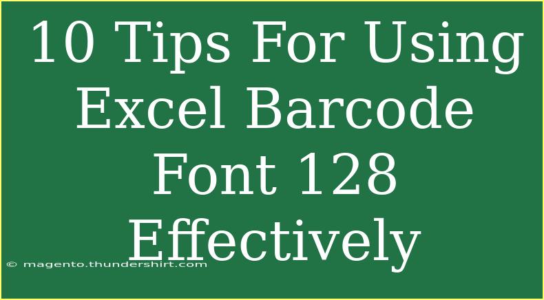 10 Tips For Using Excel Barcode Font 128 Effectively