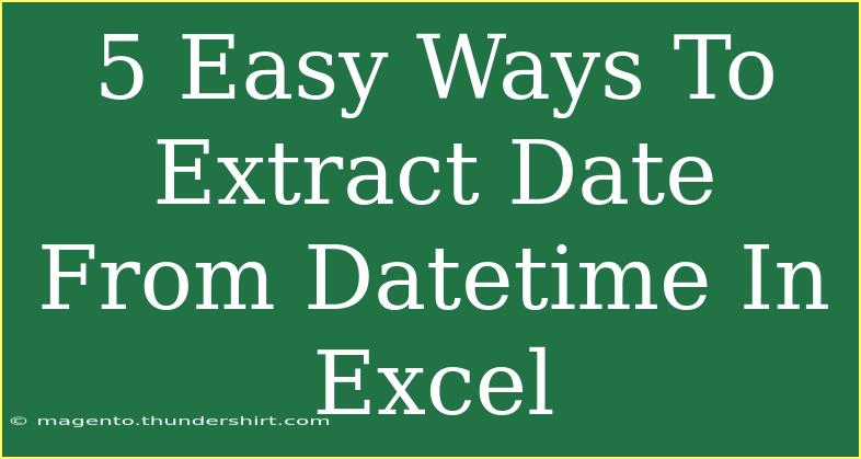 5 Easy Ways To Extract Date From Datetime In Excel