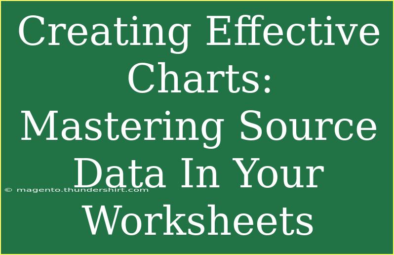 Creating Effective Charts: Mastering Source Data In Your Worksheets