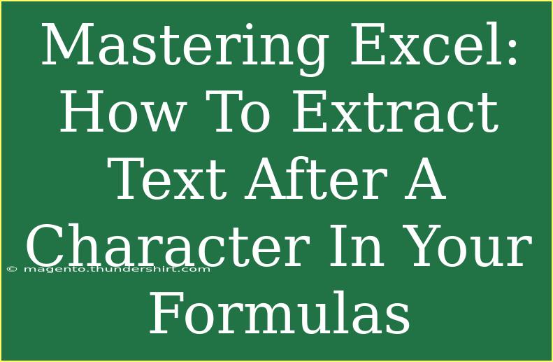 Mastering Excel: How To Extract Text After A Character In Your Formulas