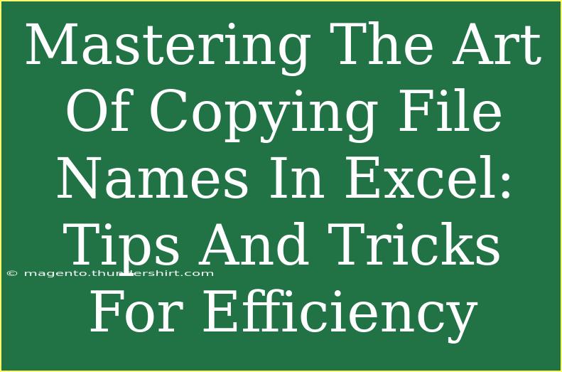 Mastering The Art Of Copying File Names In Excel: Tips And Tricks For Efficiency