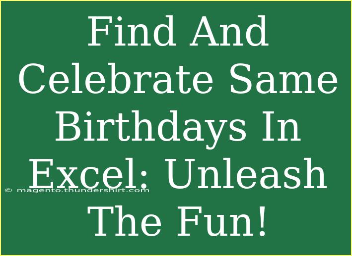 Find And Celebrate Same Birthdays In Excel: Unleash The Fun!