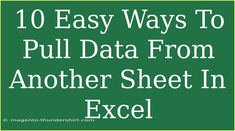 10 Easy Ways To Pull Data From Another Sheet In Excel