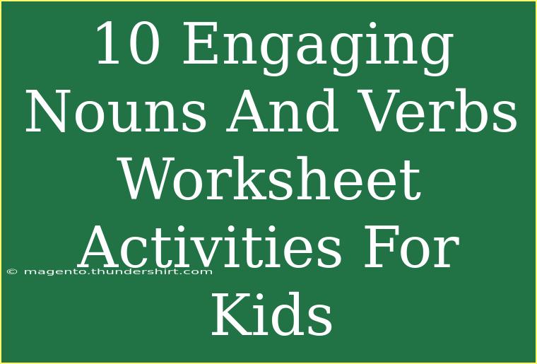 10 Engaging Nouns And Verbs Worksheet Activities For Kids