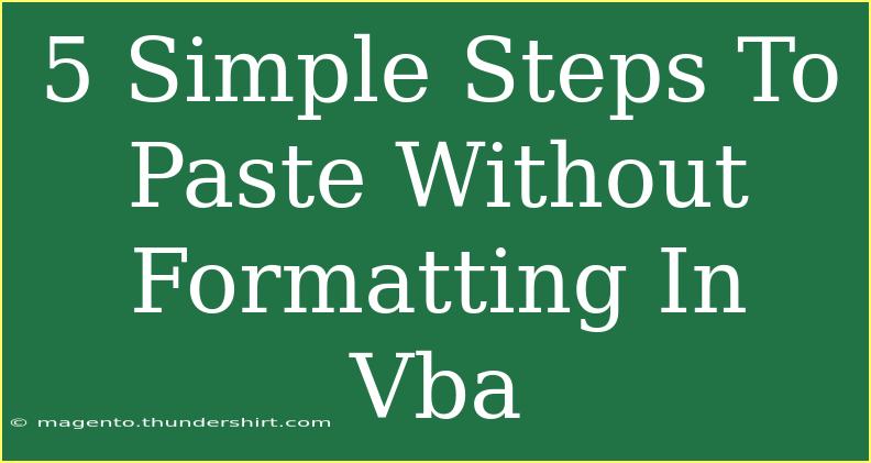 5 Simple Steps To Paste Without Formatting In Vba