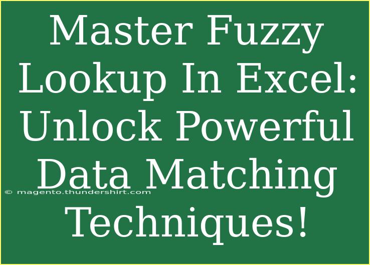 Master Fuzzy Lookup In Excel: Unlock Powerful Data Matching Techniques!