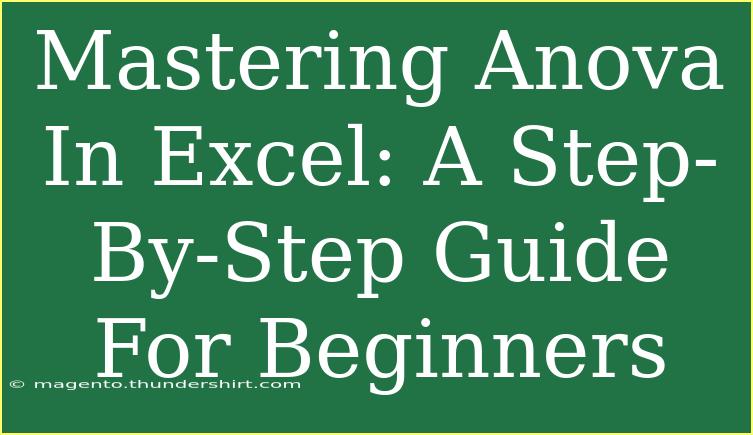 Mastering Anova In Excel: A Step-By-Step Guide For Beginners