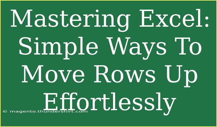 Mastering Excel: Simple Ways To Move Rows Up Effortlessly