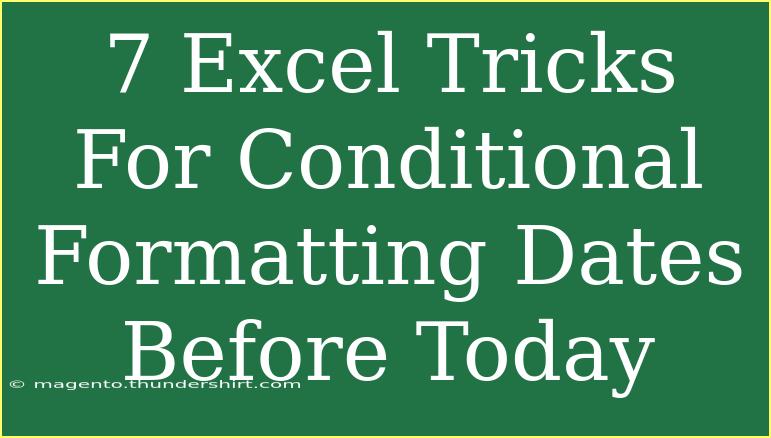 7 Excel Tricks For Conditional Formatting Dates Before Today