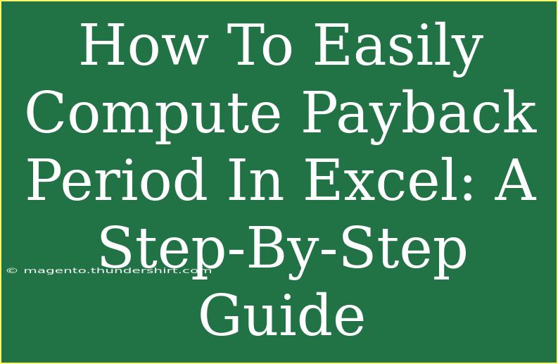 How To Easily Compute Payback Period In Excel: A Step-By-Step Guide