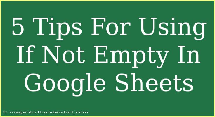 5 Tips For Using If Not Empty In Google Sheets