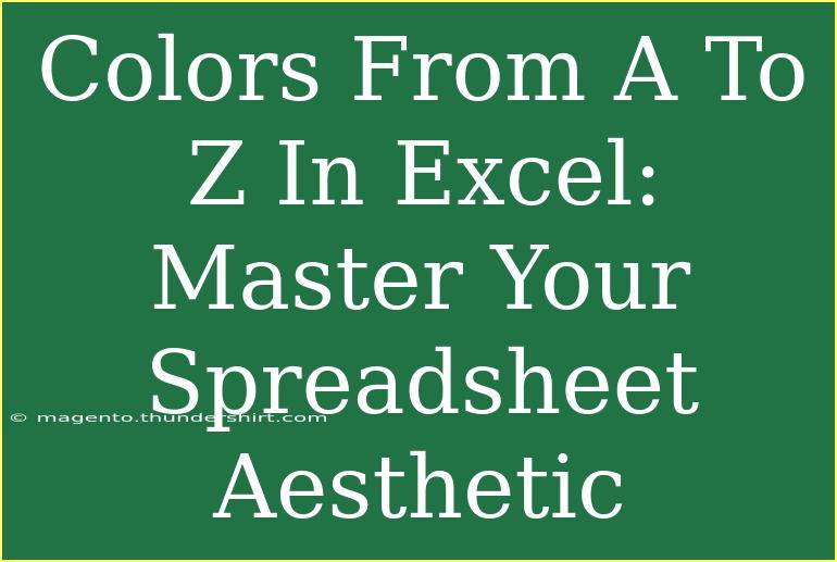 Colors From A To Z In Excel: Master Your Spreadsheet Aesthetic