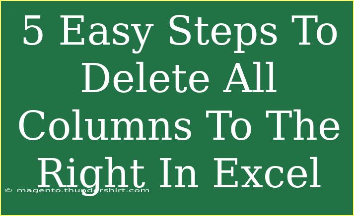 5 Easy Steps To Delete All Columns To The Right In Excel