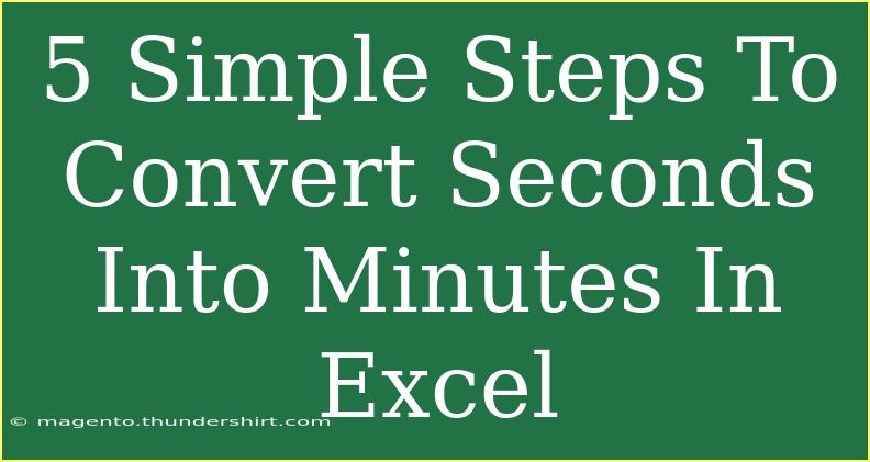 5 Simple Steps To Convert Seconds Into Minutes In Excel