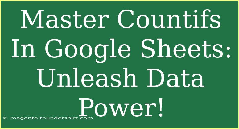 Master Countifs In Google Sheets: Unleash Data Power!