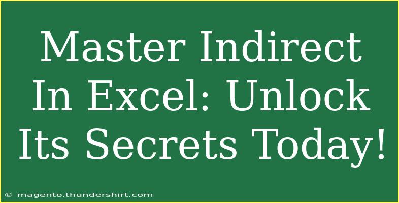 Master Indirect In Excel: Unlock Its Secrets Today!