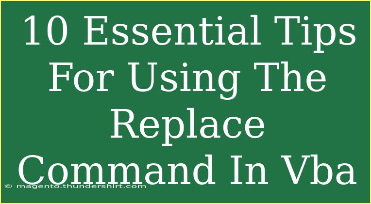 10 Essential Tips For Using The Replace Command In Vba