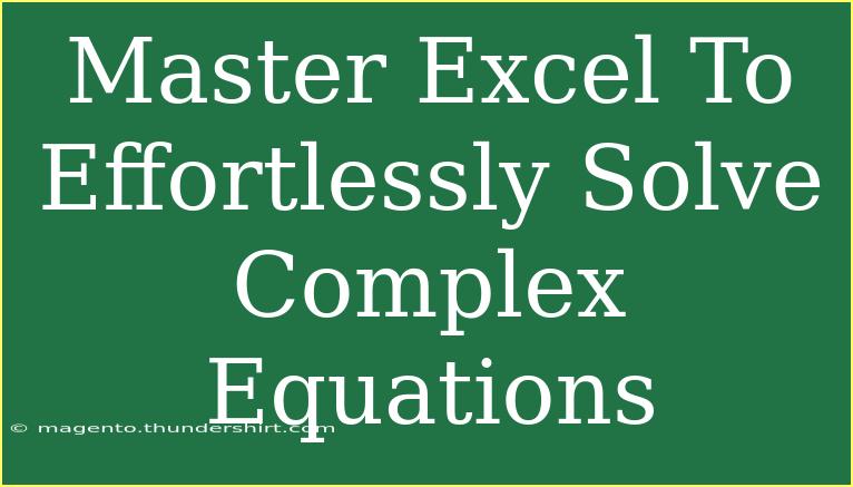 Master Excel To Effortlessly Solve Complex Equations