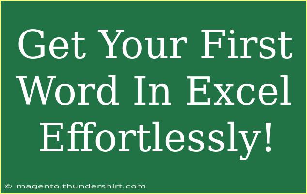 Get Your First Word In Excel Effortlessly!