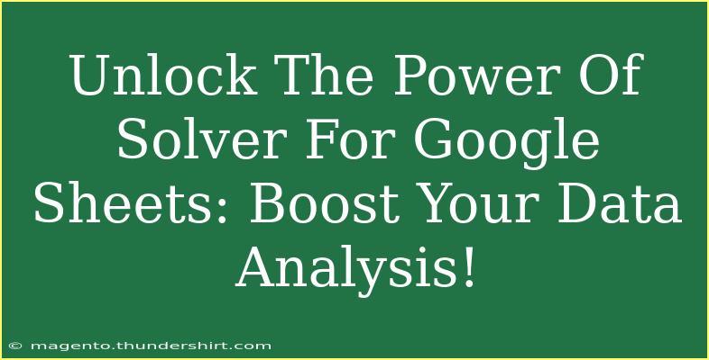 Unlock The Power Of Solver For Google Sheets: Boost Your Data Analysis!