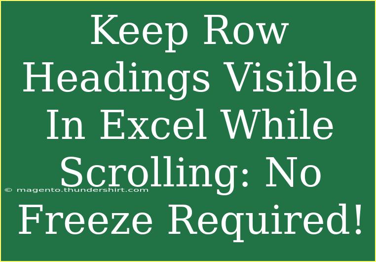 Keep Row Headings Visible In Excel While Scrolling: No Freeze Required!