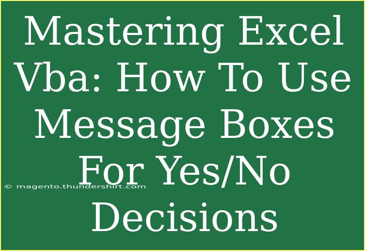 Mastering Excel Vba: How To Use Message Boxes For Yes/No Decisions