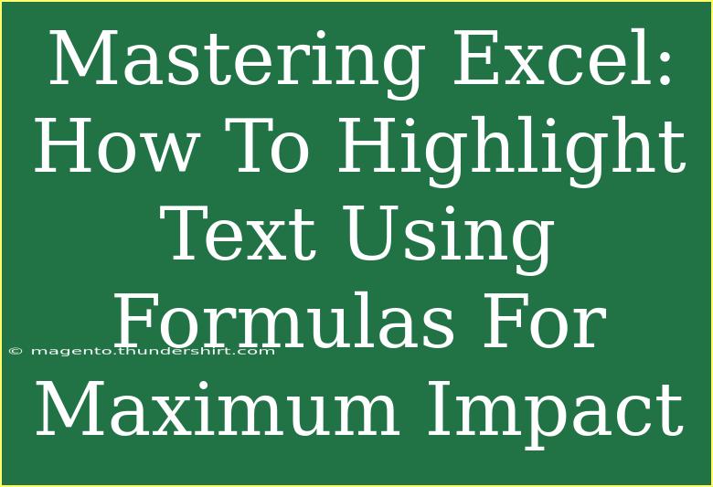 Mastering Excel: How To Highlight Text Using Formulas For Maximum Impact