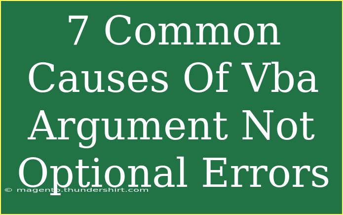 7 Common Causes Of Vba Argument Not Optional Errors