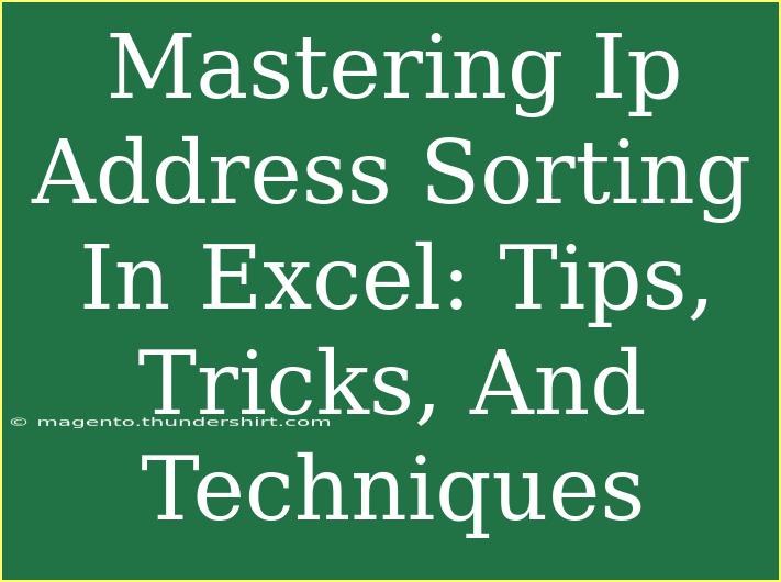 Mastering Ip Address Sorting In Excel: Tips, Tricks, And Techniques