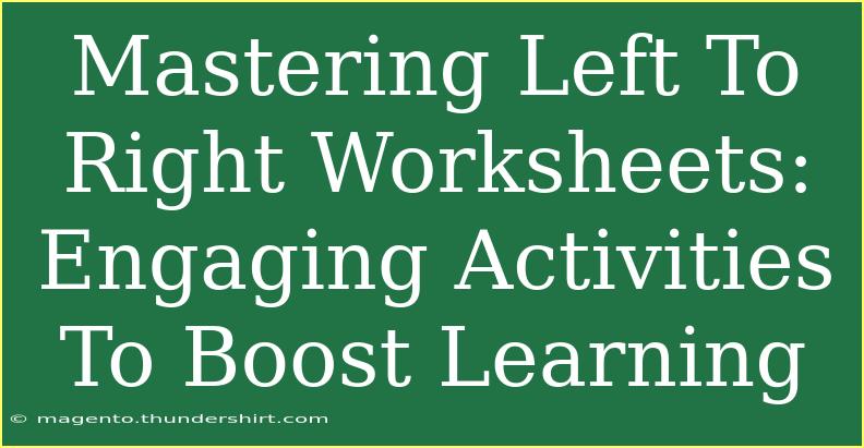 Mastering Left To Right Worksheets: Engaging Activities To Boost Learning