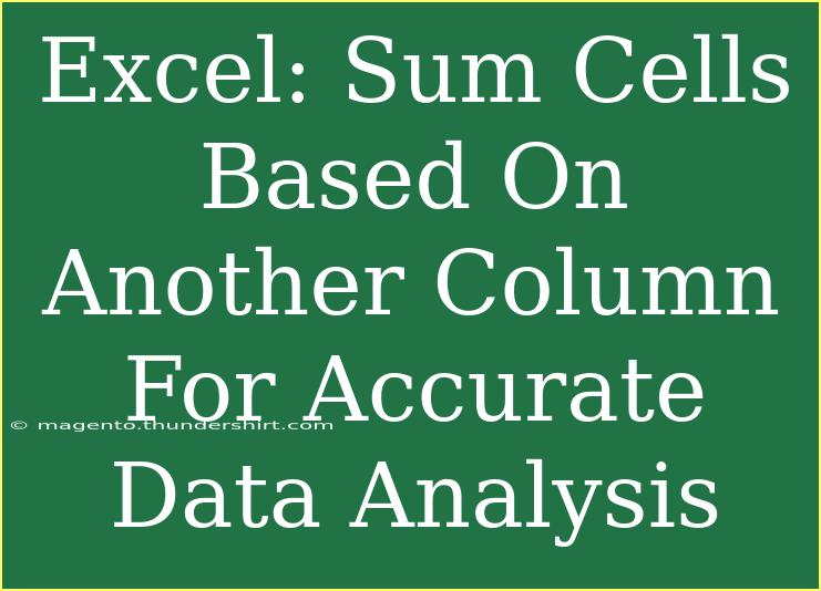 Excel: Sum Cells Based On Another Column For Accurate Data Analysis