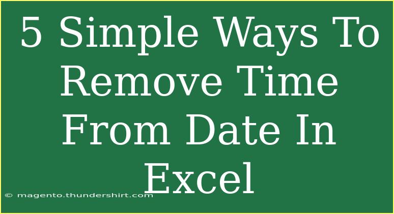 5 Simple Ways To Remove Time From Date In Excel