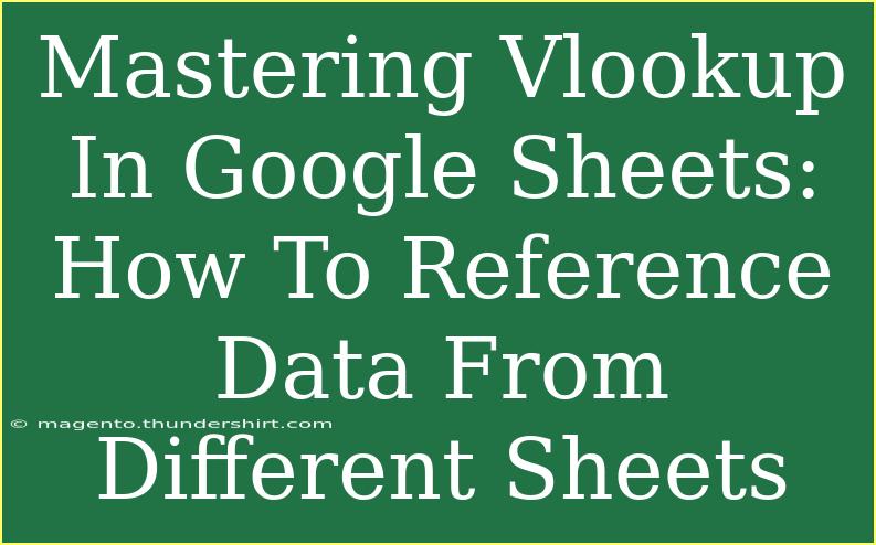 Mastering Vlookup In Google Sheets: How To Reference Data From Different Sheets