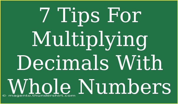 7 Tips For Multiplying Decimals With Whole Numbers