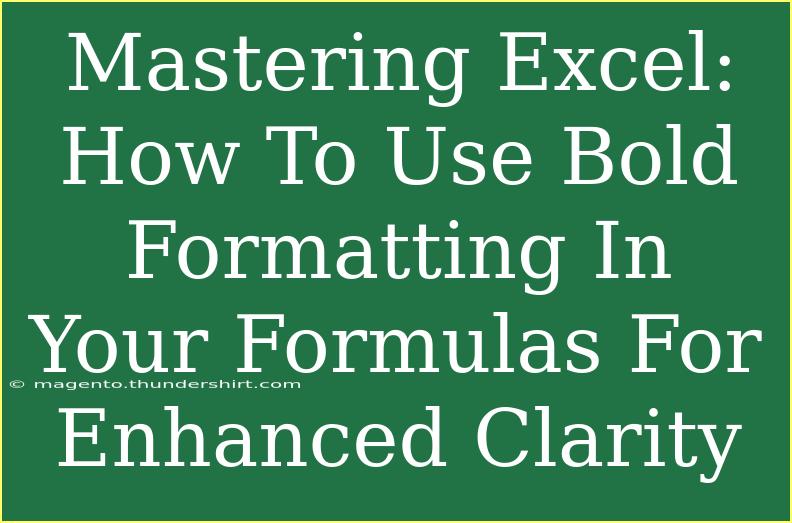 Mastering Excel: How To Use Bold Formatting In Your Formulas For Enhanced Clarity