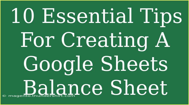 10 Essential Tips For Creating A Google Sheets Balance Sheet