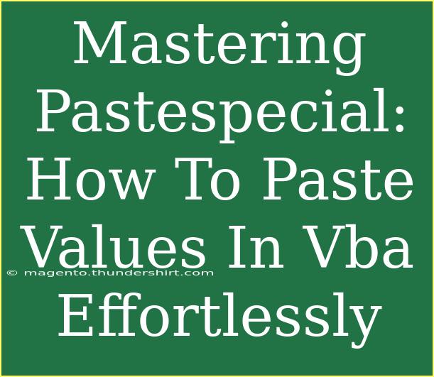 Mastering Pastespecial: How To Paste Values In Vba Effortlessly