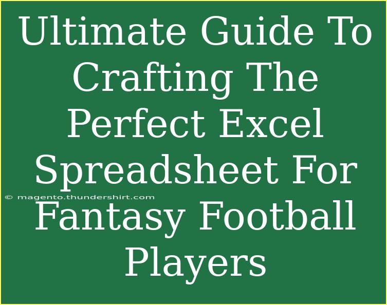 Ultimate Guide To Crafting The Perfect Excel Spreadsheet For Fantasy Football Players