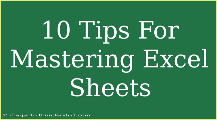 10 Tips For Mastering Excel Sheets