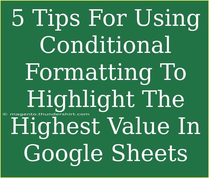 5 Tips For Using Conditional Formatting To Highlight The Highest Value In Google Sheets