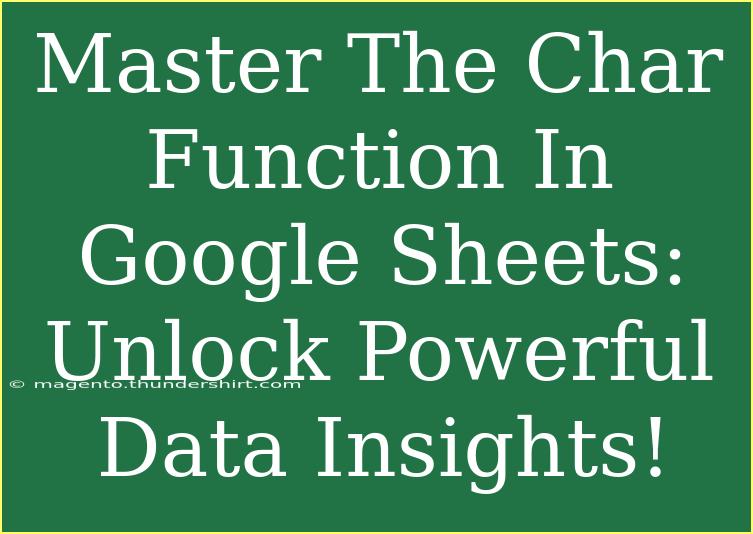 Master The Char Function In Google Sheets: Unlock Powerful Data Insights!