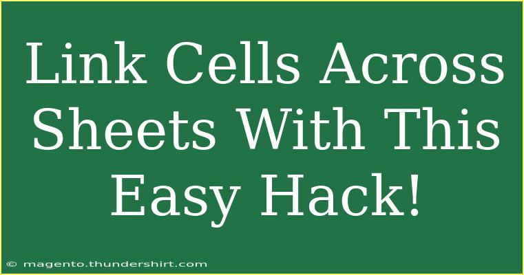 Link Cells Across Sheets With This Easy Hack!